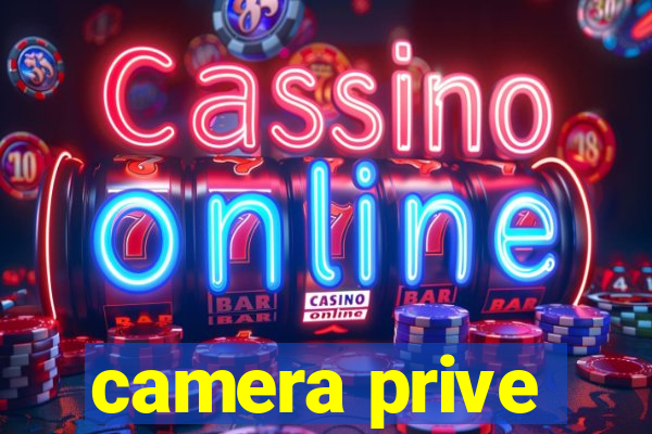 camera prive